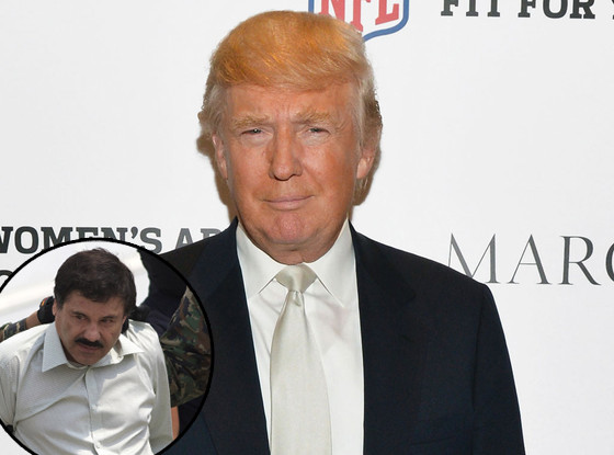 Donald Trump, Joaquin Guzman Loera Donald Trump, Joaquin Guzman Loera